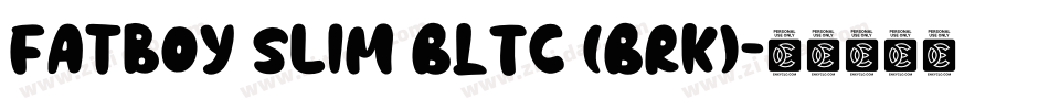 Fatboy Slim BLTC (BRK)字体转换